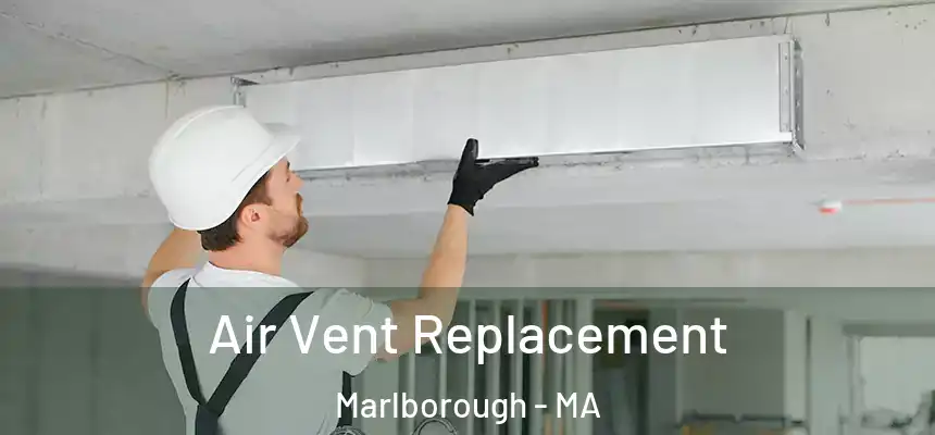 Air Vent Replacement Marlborough - MA
