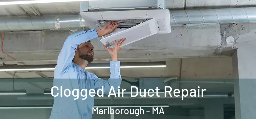 Clogged Air Duct Repair Marlborough - MA