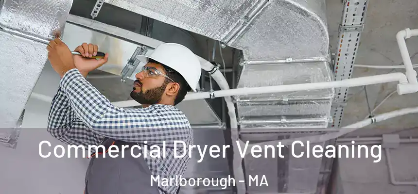  Commercial Dryer Vent Cleaning Marlborough - MA