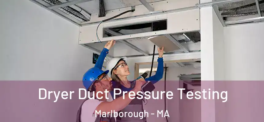  Dryer Duct Pressure Testing Marlborough - MA