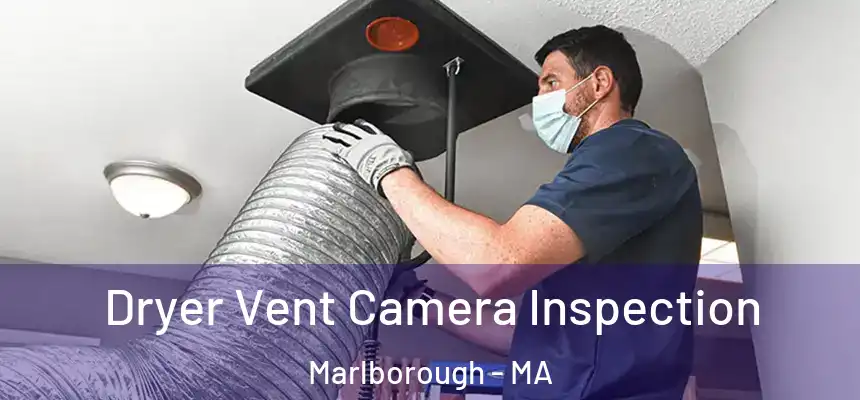 Dryer Vent Camera Inspection Marlborough - MA