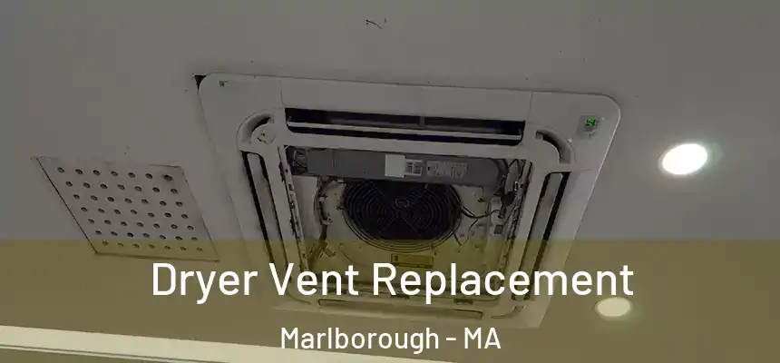 Dryer Vent Replacement Marlborough - MA