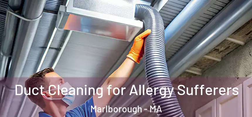  Duct Cleaning for Allergy Sufferers Marlborough - MA