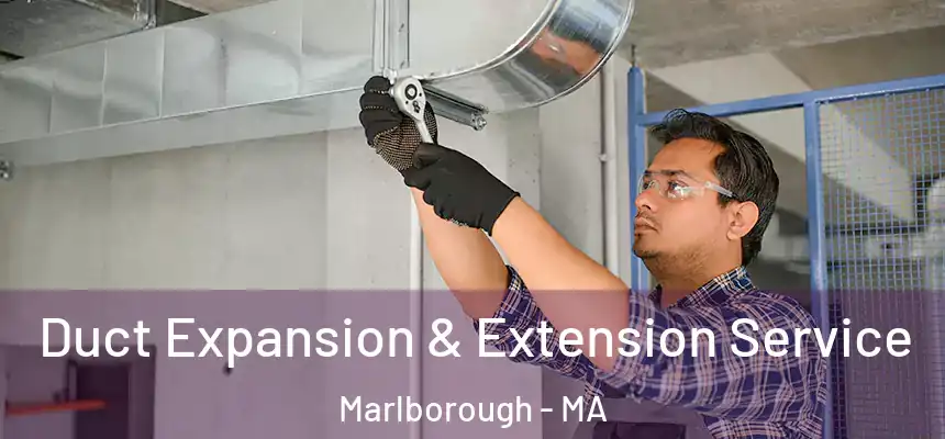  Duct Expansion & Extension Service Marlborough - MA