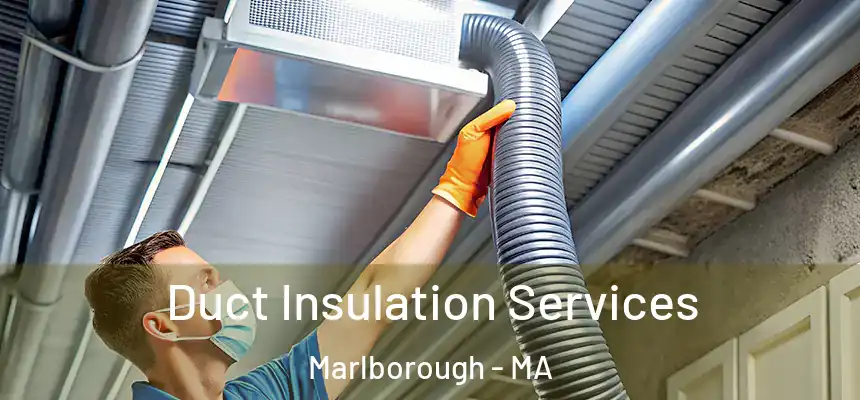 Duct Insulation Services Marlborough - MA