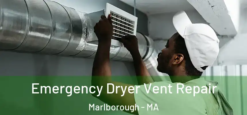 Emergency Dryer Vent Repair Marlborough - MA