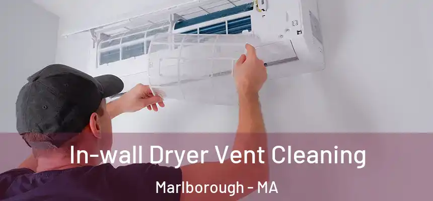  In-wall Dryer Vent Cleaning Marlborough - MA