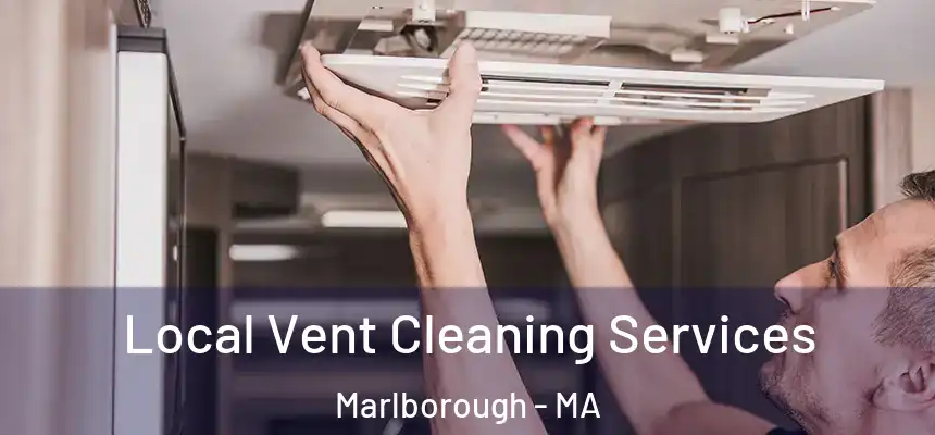 Local Vent Cleaning Services Marlborough - MA