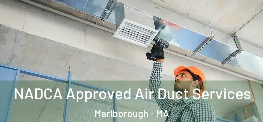 NADCA Approved Air Duct Services Marlborough - MA