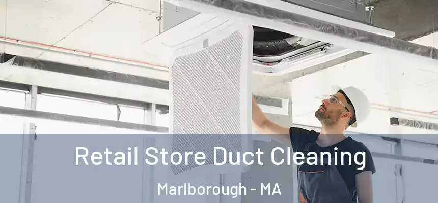  Retail Store Duct Cleaning Marlborough - MA