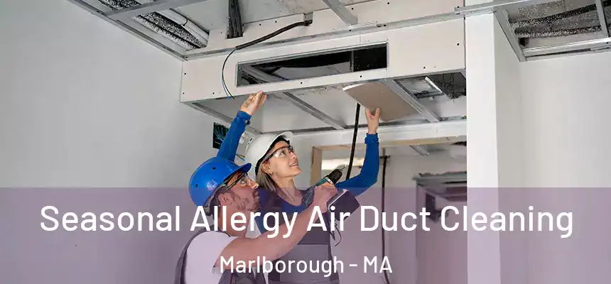  Seasonal Allergy Air Duct Cleaning Marlborough - MA