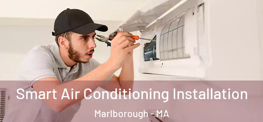  Smart Air Conditioning Installation Marlborough - MA