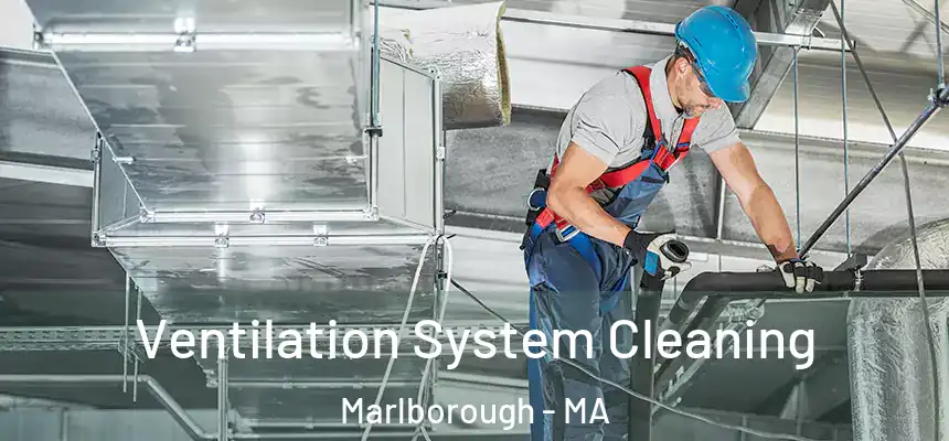 Ventilation System Cleaning Marlborough - MA