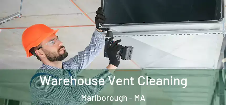  Warehouse Vent Cleaning Marlborough - MA
